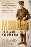 Monash: The Outsider Who Won A War